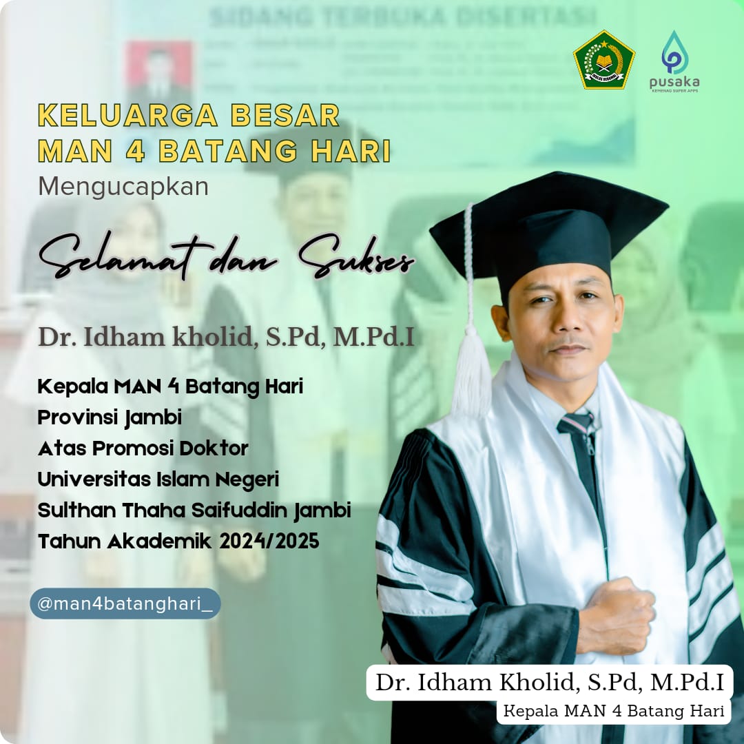 Selamat Dan Sukses Dr. Idham Kholid,S.Pd,M.Pd.I Kepala MAN 4 Batang Hari Atas Promosi Doktor Universitas Islam Negeri Sulthan Thaha Saifudin Jambi Tahun Akademik 2024/2025